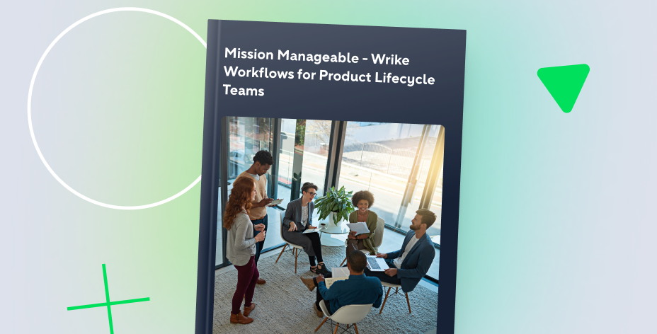 Mission Manageable: Wrike Workflows for Product Lifecycle Teams